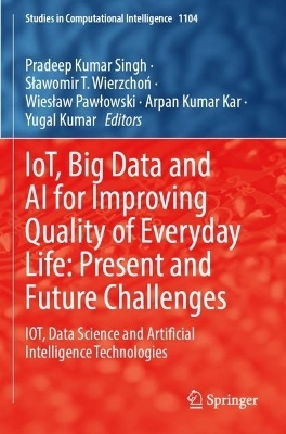 IoT, Big Data and AI for Improving Quality of Everyday Life: Present and Future Challenges - 