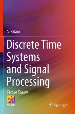 Discrete Time Systems and Signal Processing - S. Palani