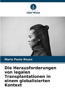 Die Herausforderungen von legalen Transplantationen in einem globalisierten Kontext - Maria Paula Reyes