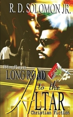 Long Road To The Altar - Rowdy D Solomon