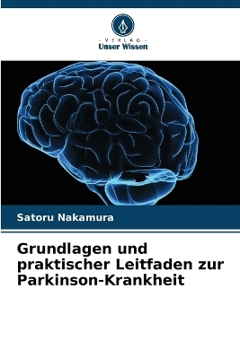 Grundlagen und praktischer Leitfaden zur Parkinson-Krankheit - Satoru Nakamura