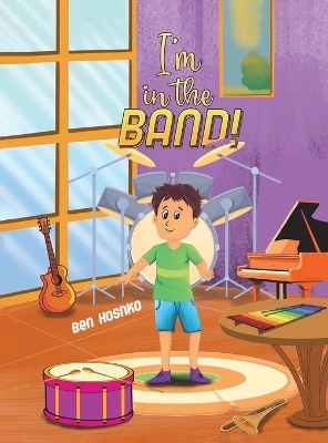 I'm in the Band! - Ben Hoshko