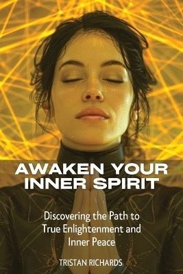 Awaken Your Inner Spirit - Tristan Richards