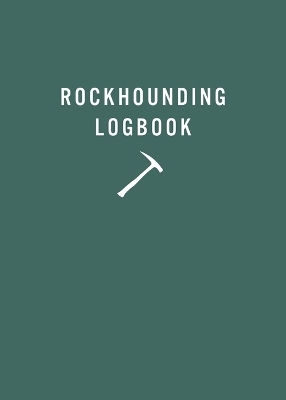 Rockhounding Logbook -  Mountaineers Books