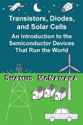 Transistors, Diodes, and Solar Cells - Shamus McNamara