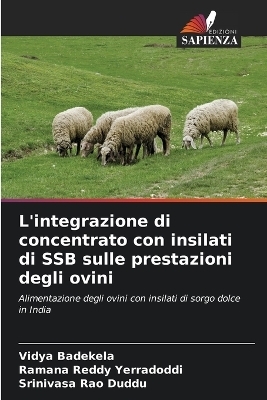 L'integrazione di concentrato con insilati di SSB sulle prestazioni degli ovini - Vidya Badekela, Ramana Reddy Yerradoddi, Srinivasa Rao Duddu