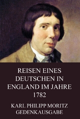 Reisen eines Deutschen in England im Jahre 1782 - Karl Philipp Moritz