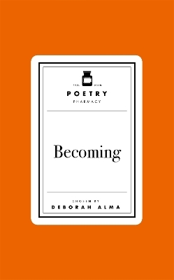 Poetry Pharmacy: Becoming - Deborah Alma