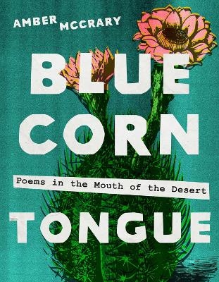 Blue Corn Tongue - Amber McCrary