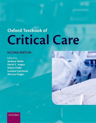 Oxford Textbook of Critical Care - Andrew Webb, Derek Angus, Simon Finfer, Luciano Gattioni, Mervyn Singer