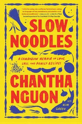 Slow Noodles - Chantha Nguon