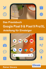 Das Praxisbuch Google Pixel 9 & Pixel 9 Pro/XL - Anleitung für Einsteiger - Rainer Gievers