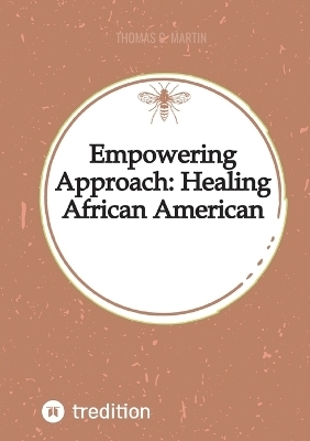 Empowering Approach: Healing African American Women - Thomas C. Martin