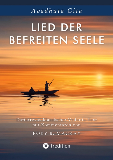 Lied der befreiten Seele - ein Text in der Tradtion des klassischen Advaita Vedanta - Rory B. Mackay