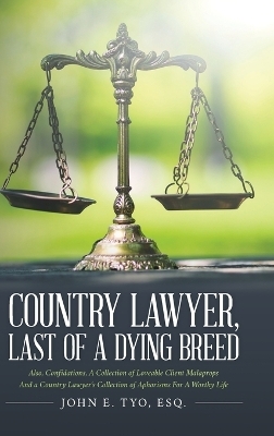 Country Lawyer, Last Of A Dying Breed - Esq John E Tyo