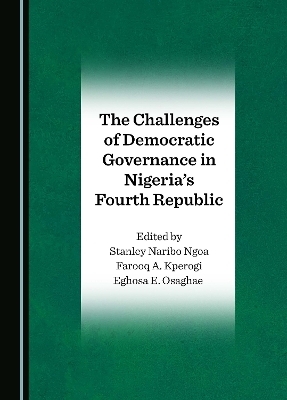 The Challenges of Democratic Governance in Nigeria's Fourth Republic - 