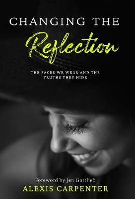 Changing the Reflection - Alexis Carpenter