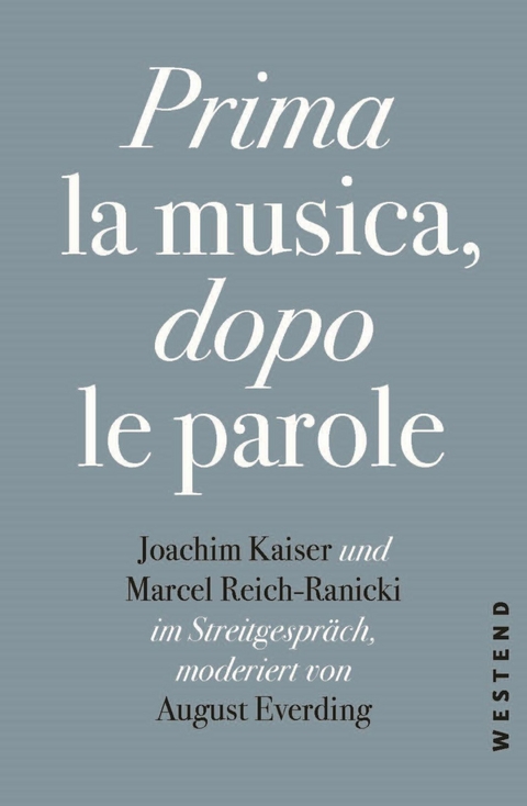 Prima la Musica, dopo le parole - Marcel Reich-Ranicki, August Everding, Joachim Kaiser