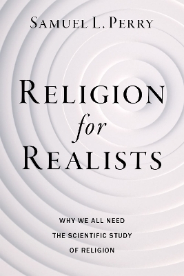 Religion for Realists - Samuel L. Perry