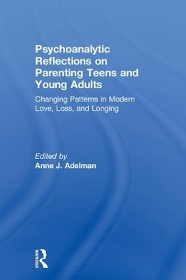 Psychoanalytic Reflections on Parenting Teens and Young Adults - 