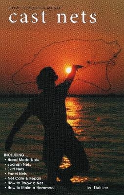 How to Make & Mend Cast Nets - Ted Dahlem