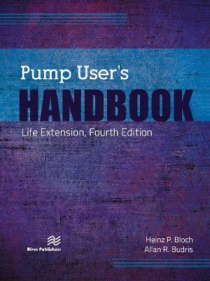 Pump User's Handbook - Heinz P. Bloch, Allan R. Budris