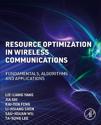 Resource Optimization in Wireless Communications - Lie-Liang Yang, Jia Shi, Kai-Ten Feng, Li-Hsiang Shen, Sau-Hsuan Wu