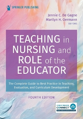 Teaching in Nursing and Role of the Educator - Jennie C. De Gagne, Marilyn H. Oermann