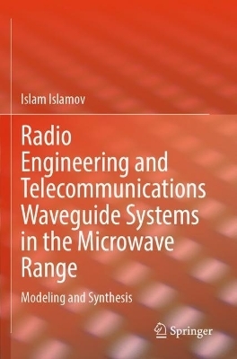 Radio Engineering and Telecommunications Waveguide Systems in the Microwave Range - Islam Islamov