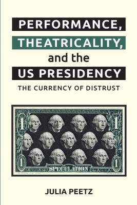 Performance, Theatricality and the Us Presidency - Julia Peetz