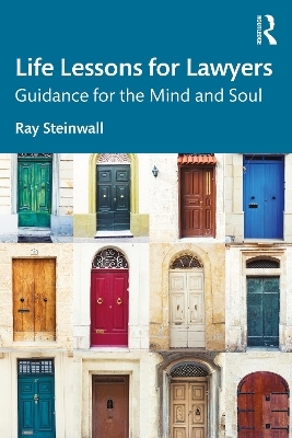 Life Lessons for Lawyers - Ray Steinwall