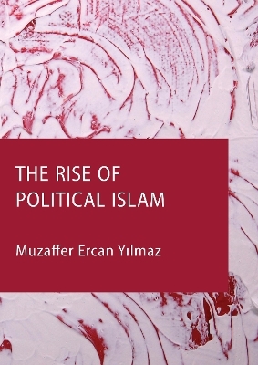 The Rise of Political Islam - Muzaffer Ercan Y?lmaz