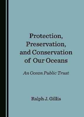 Protection, Preservation, and Conservation of Our Oceans - Ralph J. Gillis