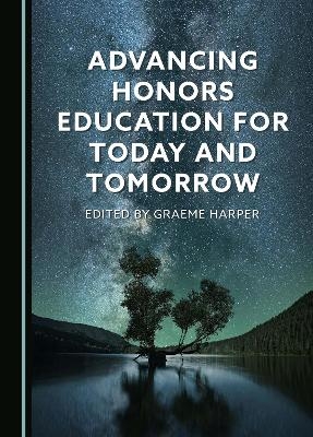 Advancing Honors Education for Today and Tomorrow - 