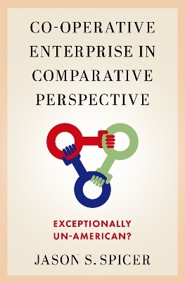 Co-operative Enterprise in Comparative Perspective - Jason S. Spicer