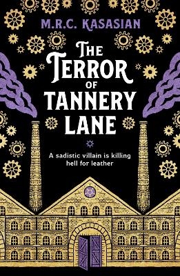 The Terror of Tannery Lane - M.R.C. Kasasian