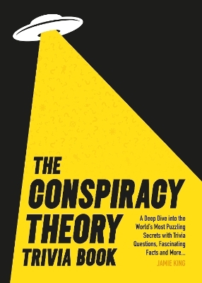 The Conspiracy Theory Trivia Book - Jamie King