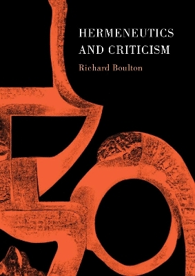 Hermeneutics and Criticism - Richard Boulton