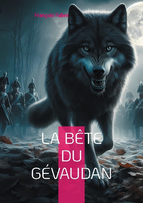 La Bête du Gévaudan - François Fabre