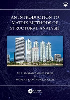 An Introduction to Matrix Methods of Structural Analysis - Muhammad Akram Tahir, Worsak Kanok-Nukulchai