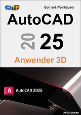 AutoCAD 2025 Anwender 3D - Gerhard Weinhäusel