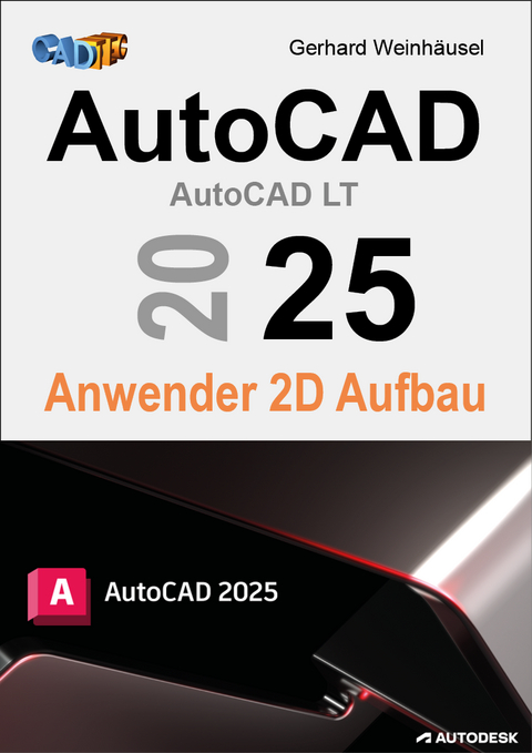 AutoCAD 2025 Anwender 2D Aufbau - Gerhard Weinhäusel