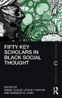 Fifty Key Scholars in Black Social Thought - 