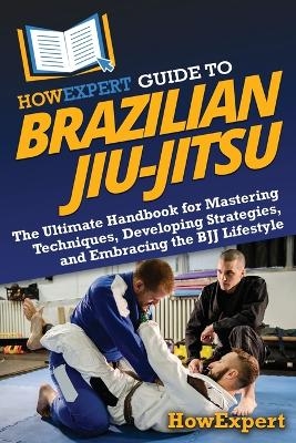 HowExpert Guide to Brazilian Jiu-Jitsu -  HowExpert