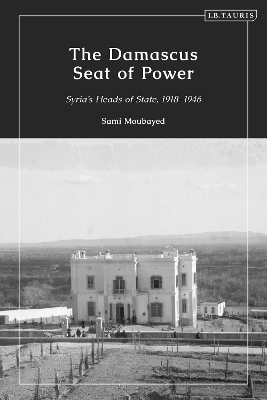 The Damascus Seat of Power - Sami Moubayed