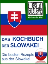 Slowakische Rezepte - Die besten Kochrezepte aus der Slowakei - Konrad Renzinger