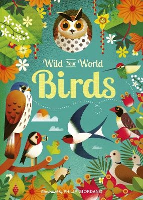 Wild Your World: Birds - Camilla de la Bedoyere