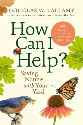 How Can I Help? - Douglas W. Tallamy