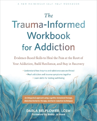 The Trauma-Informed Workbook for Addiction - Bobbi Jo Reed, Darla Belflower