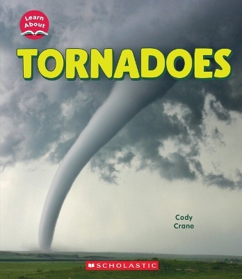 Tornadoes (Learn About: Wild Weather) - Cody Crane